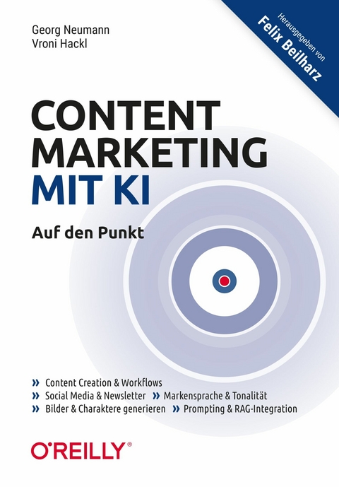 Content Marketing mit KI - Auf den Punkt - Georg Neumann, Vroni Hackl