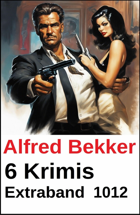 6 Krimis Sonderband 1012 -  Alfred Bekker
