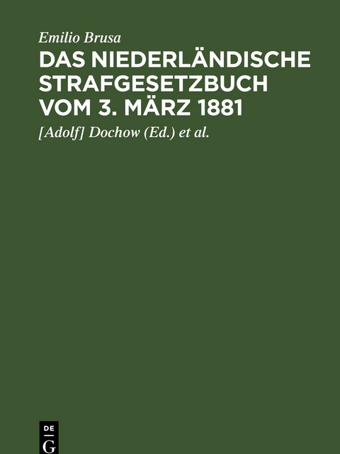 Das niederl&auml;ndische Strafgesetzbuch vom 3. M&auml;rz 1881 - Emilio Brusa