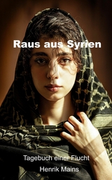 Raus aus Syrien - Henrik Mains