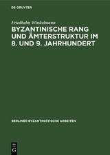 Byzantinische Rang und &Auml;mterstruktur im 8. und 9. Jahrhundert - Friedhelm Winkelmann
