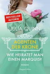 Wie heiratet man einen Marquis? - Julia Quinn