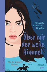 &Uuml;ber mir der weite Himmel - Kimberly Brubaker Bradley