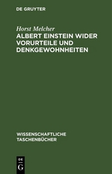 Albert Einstein wider Vorurteile und Denkgewohnheiten - Horst Melcher