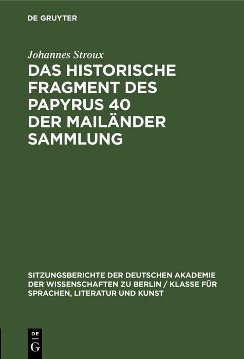 Das historische Fragment des Papyrus 40 der Mail&auml;nder Sammlung - Johannes Stroux