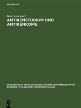 Antikenstudium und Antikenkopie - Heinz Ladendorf