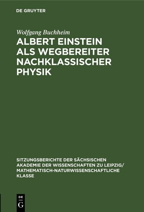 Albert Einstein als Wegbereiter nachklassischer Physik - Wolfgang Buchheim