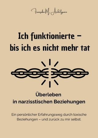 Ich funktionierte – bis ich es nicht mehr tat - Überleben in narzisstischen Beziehungen