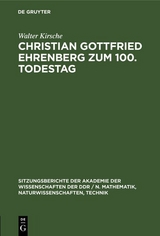 Christian Gottfried Ehrenberg zum 100. Todestag - Walter Kirsche