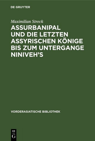 Assurbanipal und die letzten assyrischen Könige bis zum Untergange Niniveh’s