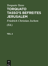 Torquato Tasso: Torquato Tasso&rsquo;s Befreites Jerusalem. Teil 2 - Torquato Tasso