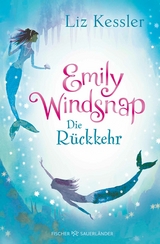 Emily Windsnap &ndash; Die R&uuml;ckkehr - Liz Kessler