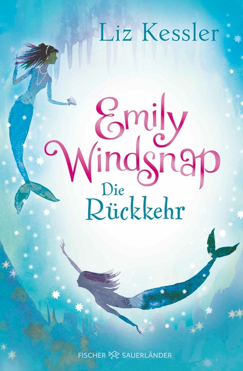 Emily Windsnap &ndash; Die R&uuml;ckkehr - Liz Kessler