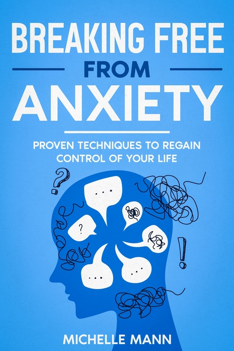 Breaking Free from Anxiety -  Michelle Mann