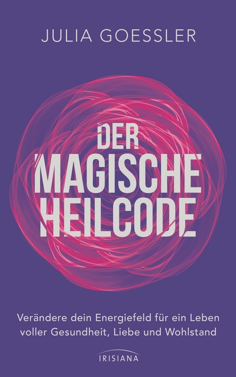 Der Magische Heilcode - Julia Goessler