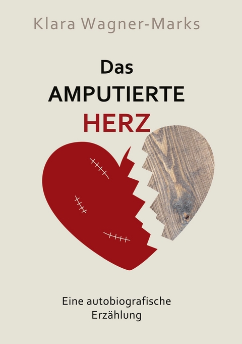 Das amputierte Herz -  Klara Wagner-Marks