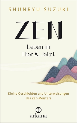 Zen – Leben im Hier & Jetzt