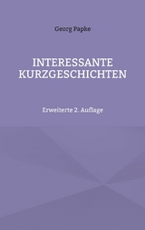 INTERESSANTE KURZGESCHICHTEN - Georg Papke