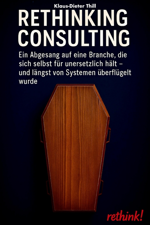 Rethinking Consulting - Klaus-Dieter Thill