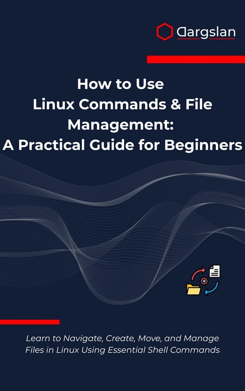 How to Use Linux Commands & File Management -  Dargslan