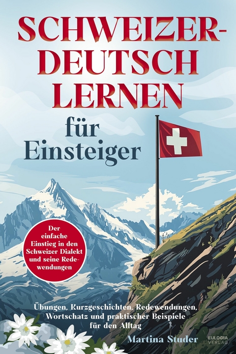 Schweizerdeutsch lernen f&uuml;r Anf&auml;nger - Martina Studer