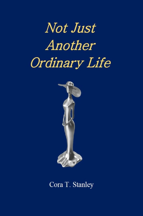 Not Just Another Ordinary Life -  Cora T. Stanley