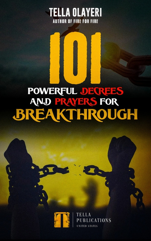 101 Powerful Decrees and Prayers for Breakthrough -  Tella Olayeri
