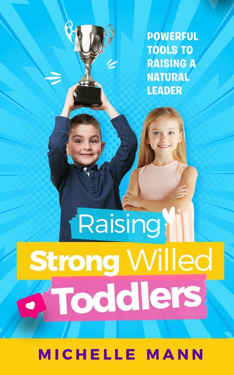 Raising Strong-Willed Toddlers -  Michelle Mann