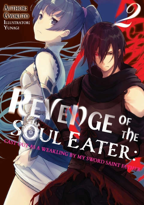 Revenge of the Soul Eater: Cast Out as a Weakling by My Sword Saint Father Volume 2 -  Gyokuto