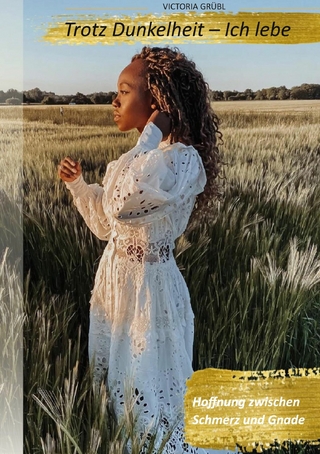 Trotz Dunkelheit - Ich lebe