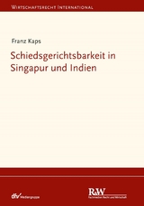 Schiedsgerichtsbarkeit in Singapur und Indien - Franz Kaps
