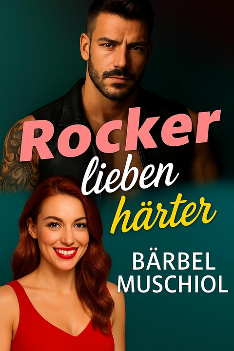 Rocker lieben h&auml;rter - B&auml;rbel Muschiol