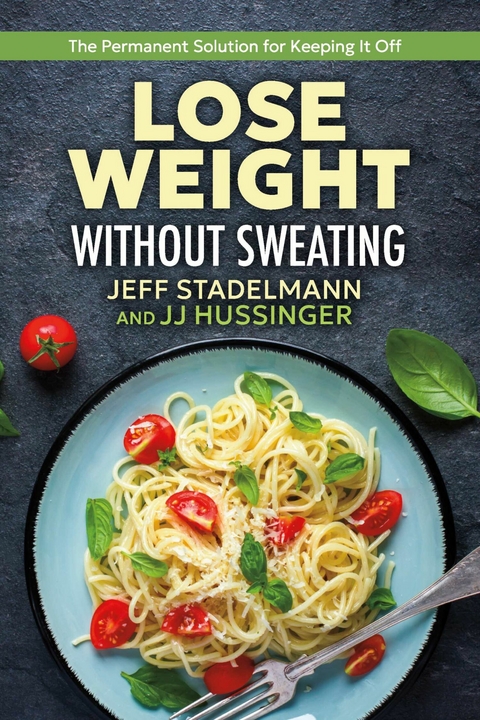 Lose Weight Without Sweating -  JJ Hussinger,  Jeff Stadelmann