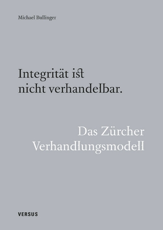 Integrität ist nicht verhandelbar. Das Zürcher Verhandlungsmodell