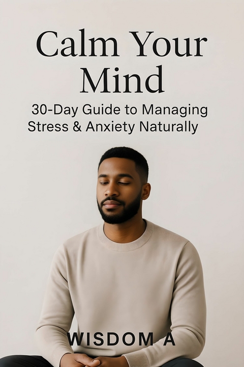 Calm Your Mind -  Wisdom A