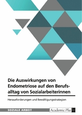 Die Auswirkungen von Endometriose auf den Berufsalltag von Sozialarbeiterinnen