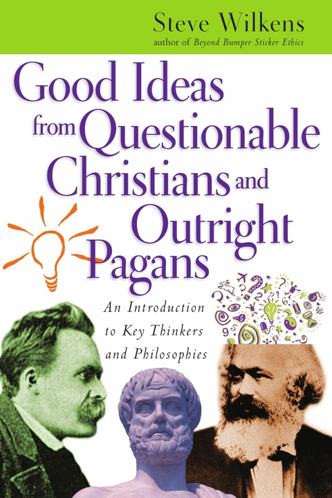 Good Ideas from Questionable Christians and Outright Pagans -  Steve Wilkens