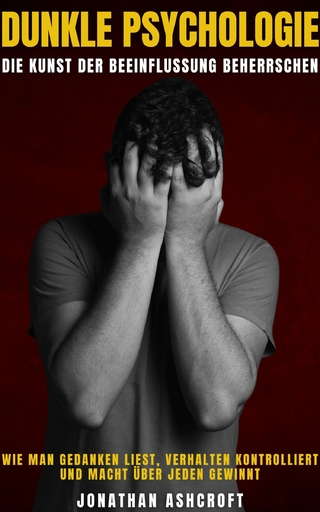 Dunkle Psychologie Die Kunst Der Beeinflussung Beherrschen