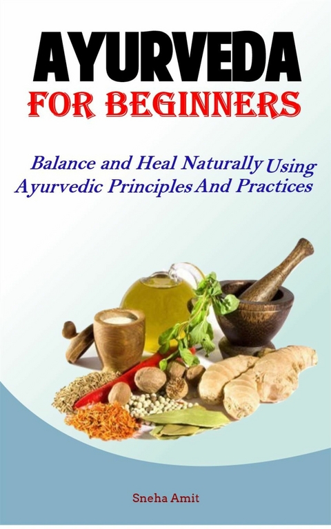 Ayurveda For Beginners -  Sneha Amit