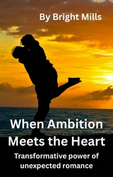 When Ambition Meets the Heart - Bright Mills
