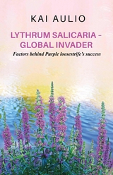 Lythrum salicaria &ndash; Global Invader - Kai Aulio