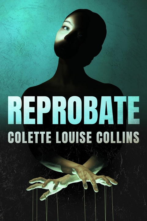 Reprobate -  Colette Louise Collins