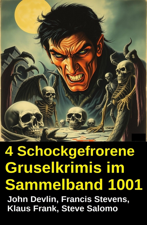4 Schockgefrorene Gruselkrimis im Sammelband 1001 -  John Devlin,  Francis Stevens,  Steve Salomo,  Klaus Frank