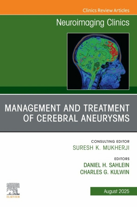 Management and Treatment of Cerebral Aneurysms, An Issue of Neuroimaging Clinics of North America - 