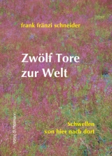 Zw&ouml;lf Tore zur Welt - Frank Fr&auml;nzi Schneider