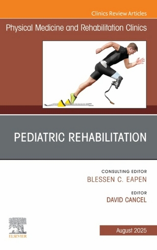 Pediatric Rehabilitation, An Issue of Physical Medicine and Rehabilitation Clinics of North America