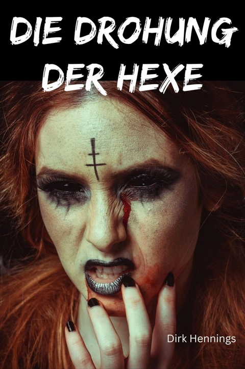Die Drohung der Hexe - Dirk Hennings