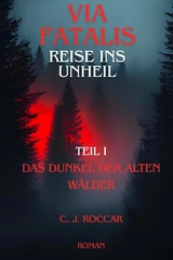 Via Fatalis Reise ins Unheil Teil 1 - C. J. Roccar
