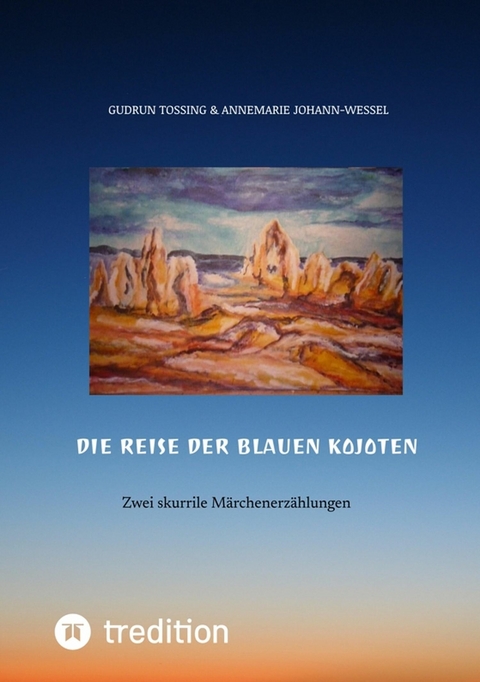 Die Reise der blauen Kojoten - Gudrun Tossing, Annemarie Johann-Wessel