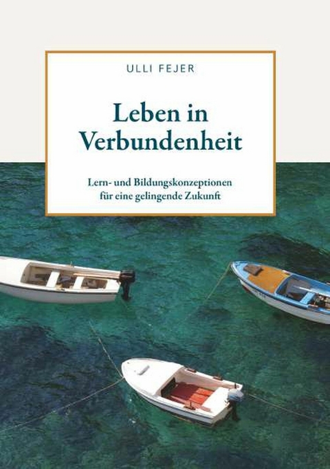 Leben in Verbundenheit -  Ulli Fejer